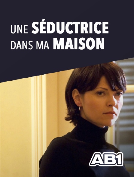 AB 1 - Une séductrice dans ma maison