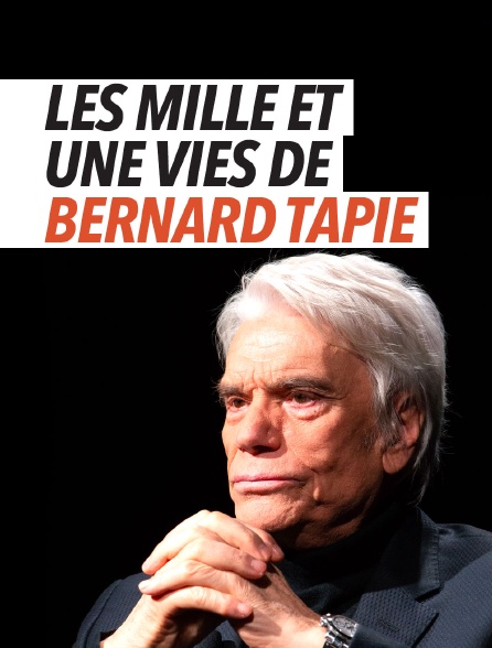 Les 1001 vies de Bernard Tapie