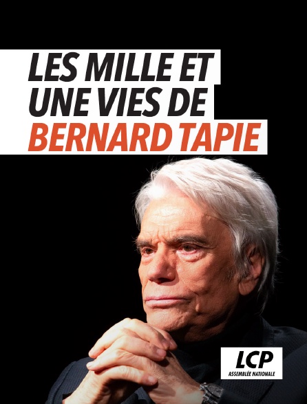 LCP 100% - Les 1001 vies de Bernard Tapie