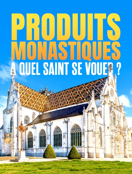 Produits monastiques, à quel saint se vouer ?