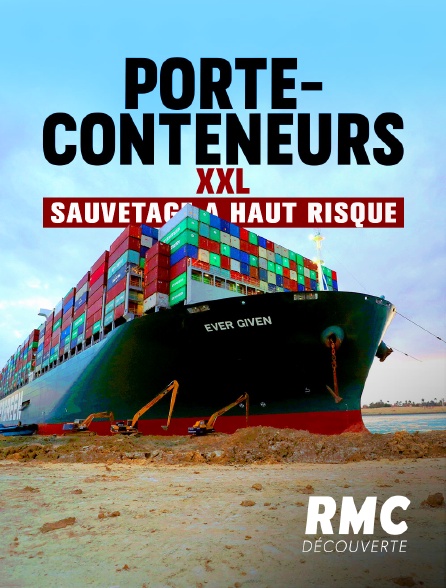 RMC Découverte - Porte-conteneurs XXL: sauvetage à haut risque
