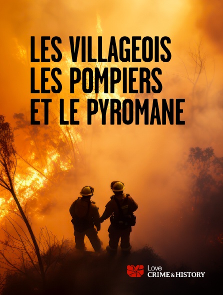 Love Crime & History - Les Villageois, les Pompiers et le Pyromane