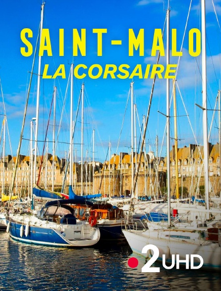 France 2 UHD - Saint-Malo la corsaire