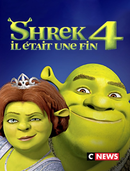 CNEWS - Shrek 4 : il était une fin