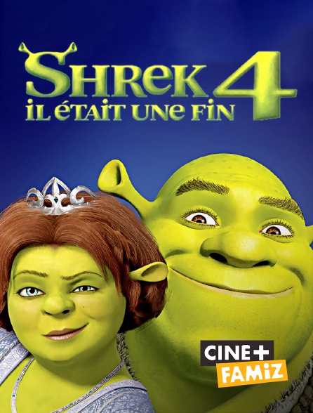 Ciné+ Famiz - Shrek 4 : il était une fin