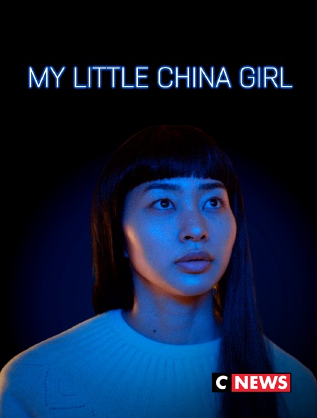 CNEWS - My Little China Girl