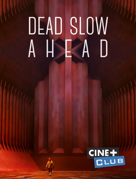 Ciné+ Club - Dead slow ahead