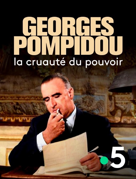 France 5 - Georges Pompidou, la cruauté du pouvoir