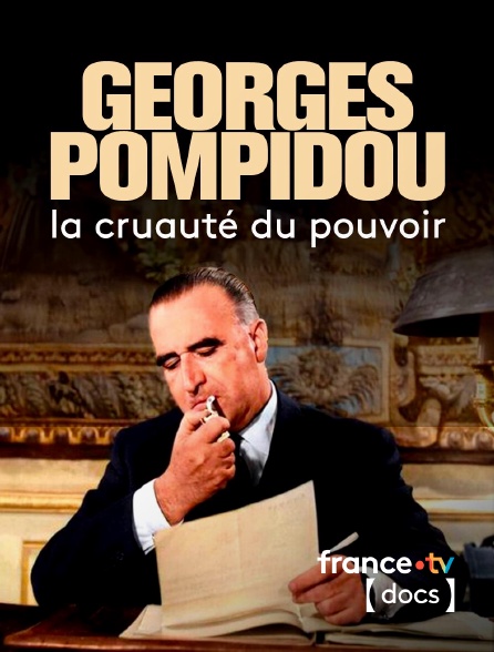 France TV Docs - Georges Pompidou, la cruauté du pouvoir