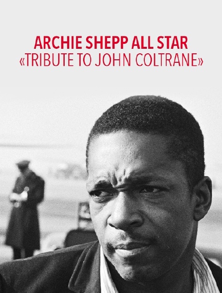 Archie Shepp All Star : "Tribute to John Coltrane"