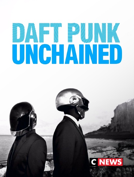 CNEWS - Daft Punk Unchained