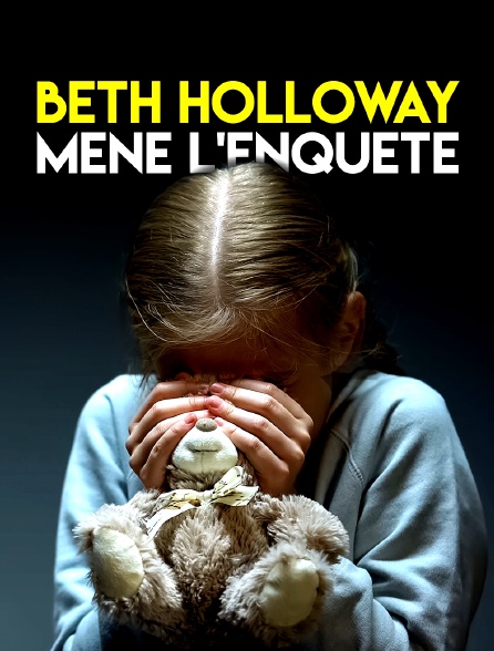 Beth Holloway mène l'enquête