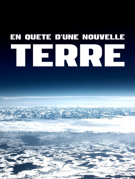 En quête d'une nouvelle Terre