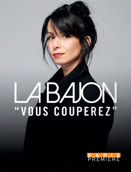 Paris Première - La Bajon : Vous couperez