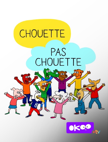 Okoo - Chouette, pas chouette en replay