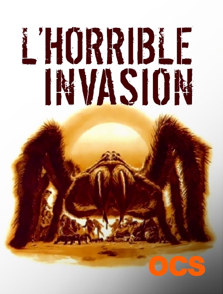 OCS - L'horrible invasion