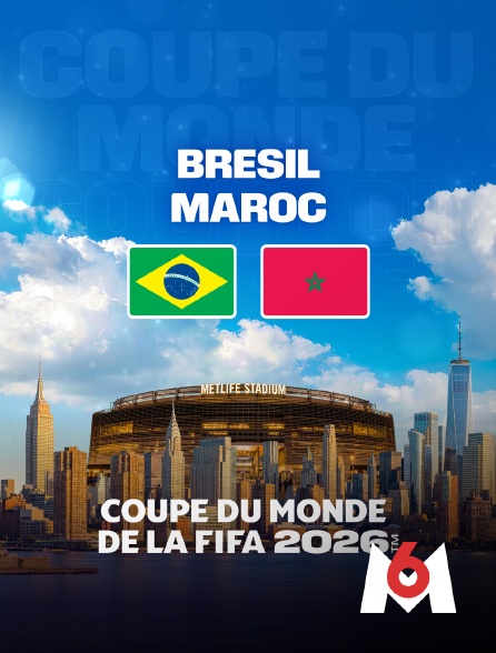 M6 - Brésil / Maroc : Coupe du monde FIFA 2026 - Football
