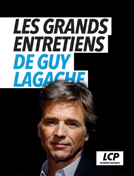 LCP 100% - Les grands entretiens de Guy Lagache