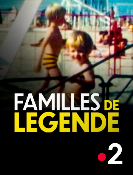 France 2 - Familles de légende