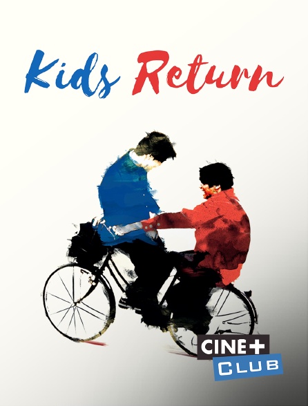 Ciné+ Club - Kids Return