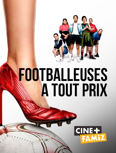Ciné+ Famiz - Footballeuses à tout prix