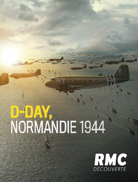 RMC Découverte - D-Day, Normandie 1944