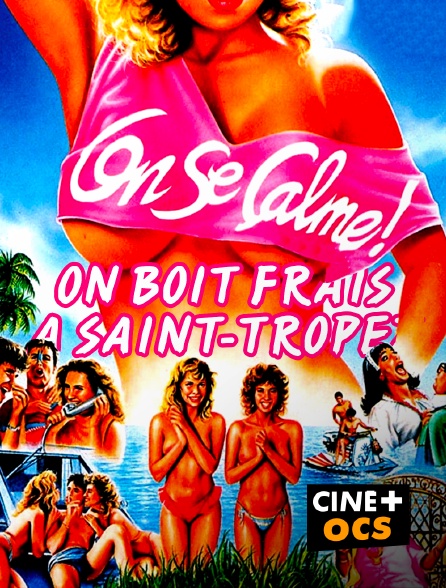 CINÉ Cinéma - On se calme et on boit frais à Saint-Tropez
