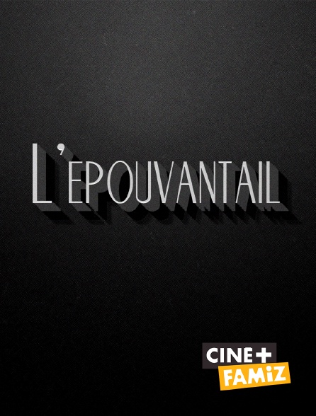 Ciné+ Famiz - L'épouvantail