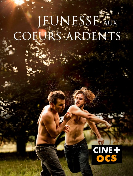 CINÉ Cinéma - Jeunesse aux coeurs ardents