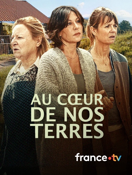 france.tv - Au coeur de nos terres en replay