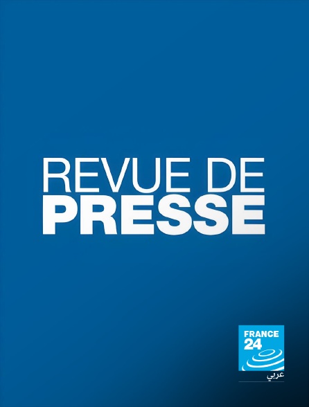 France 24 Arabic - Revue de presse en replay