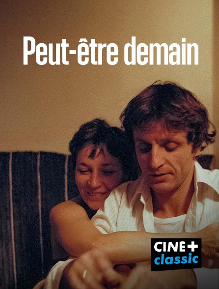 CINE+ Classic - Peut-être demain