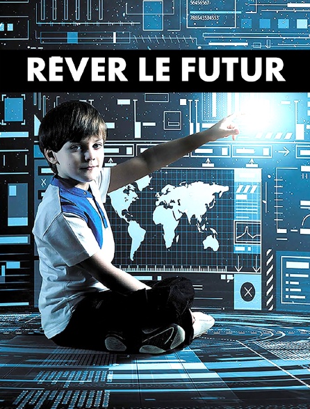 Rêver le futur - 10/06/2024 à 22h30