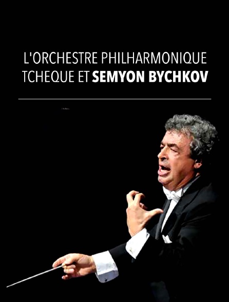 L'Orchestre philharmonique tchèque et Semyon Bychkov