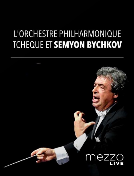 Mezzo Live HD - L'Orchestre philharmonique tchèque et Semyon Bychkov
