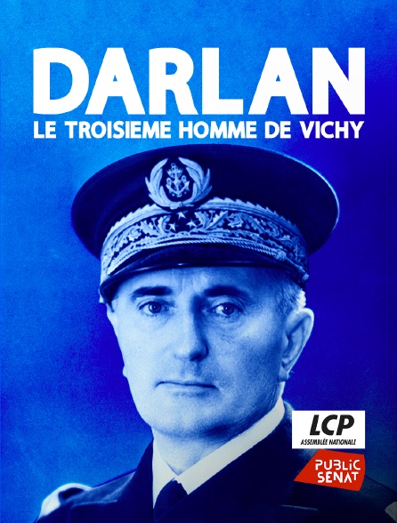 LCP Public Sénat - Darlan, le troisième homme de Vichy