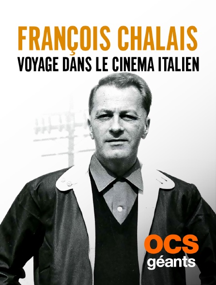 OCS Géants - Voyage de François Chalais dans le cinéma italien
