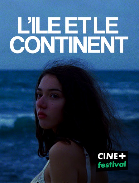 CINE+ Festival - L'île et le continent