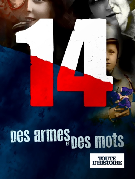 Toute l'Histoire - 14, des armes et des mots