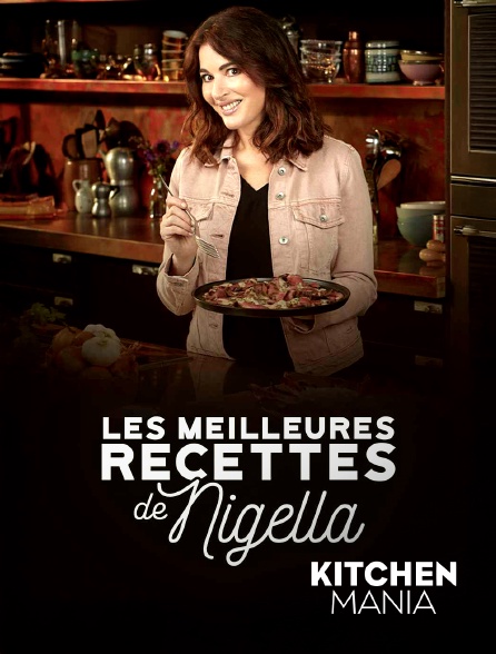 KITCHEN MANIA - Les meilleures recettes de Nigella
