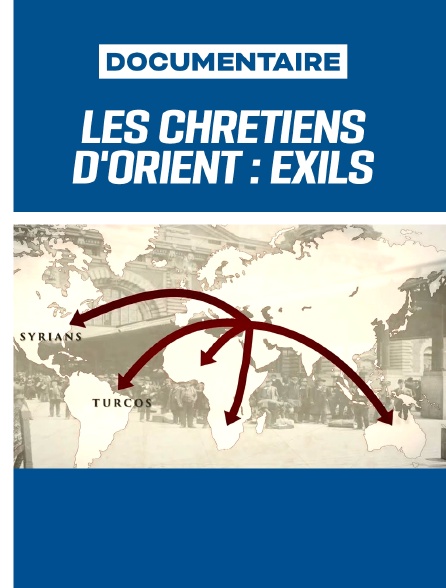 Les Chrétiens d'Orient, 2000 ans d'histoire : Exils