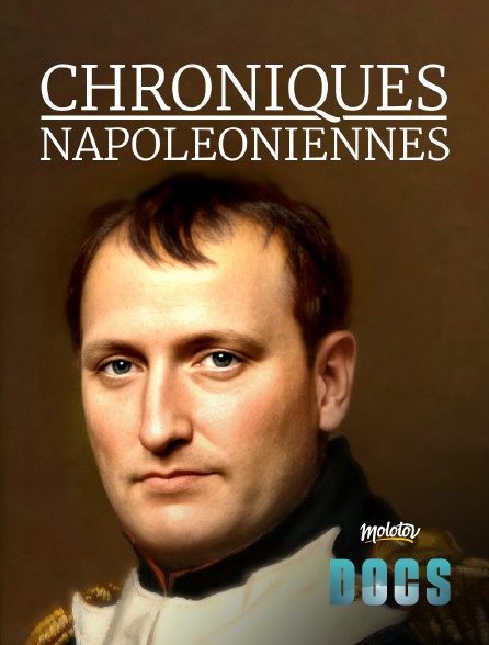 Molotov Channels Docs - Chroniques Napoléoniennes