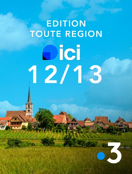 France 3 - ICI 12/13 - Edition toute région