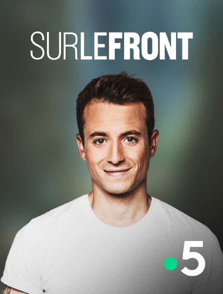 France 5 - Sur le front