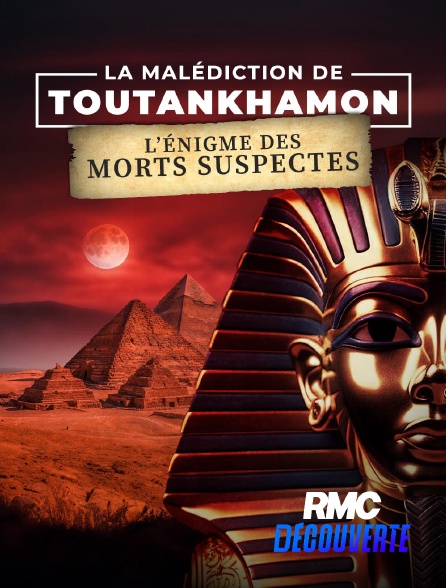 RMC Découverte - La malédiction de Toutankhamon : l'énigme des morts suspectes en replay