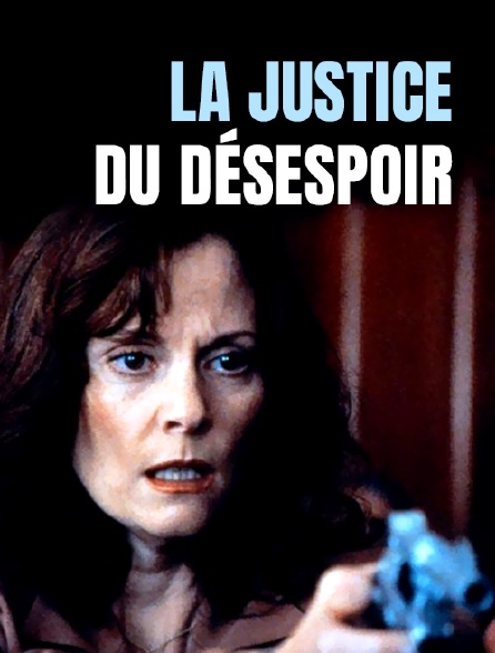 La justice du désespoir