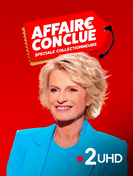 France 2 UHD - Affaire conclue : spéciale collectionneurs