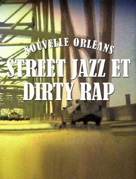 La Nouvelle-Orléans : Street Jazz & Dirty Rap