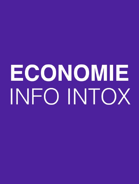 Economie + Info Intox