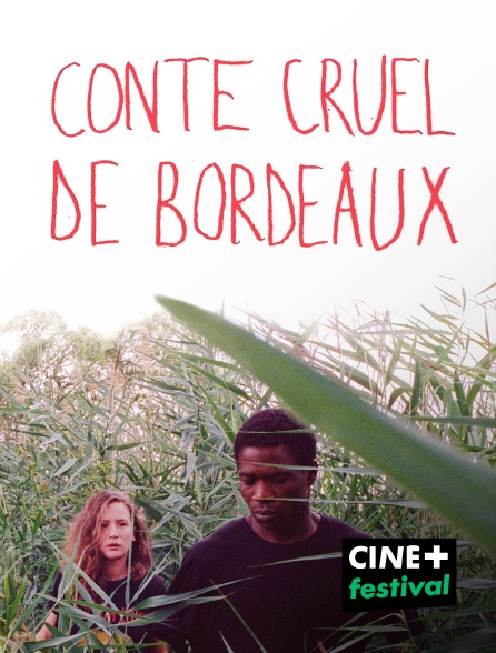 CINE+ Festival - Conte cruel de Bordeaux